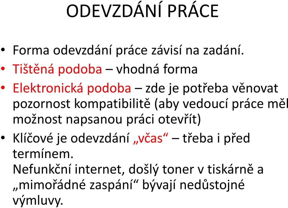 kompatibilitě (aby vedoucí práce měl možnost napsanou práci otevřít) Klíčové je