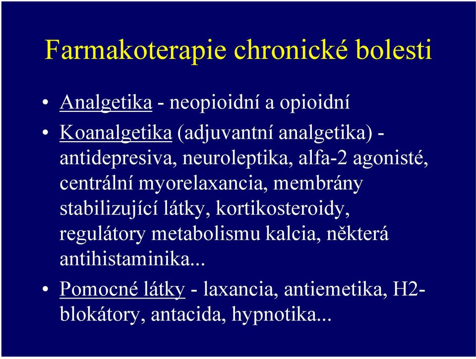 myorelaxancia, membrány stabilizující látky, kortikosteroidy, regulátory metabolismu