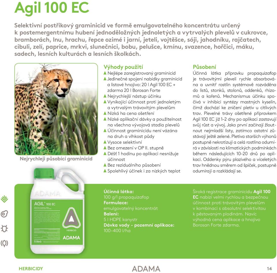 , Izrael Agil 100 EC Selektivní postřikový graminicid ve formě emulgovatelného koncentrátu určený k postemergentnímu hubení jednoděložných jednoletých a vytrvalých plevelů v cukrovce, bramborách,