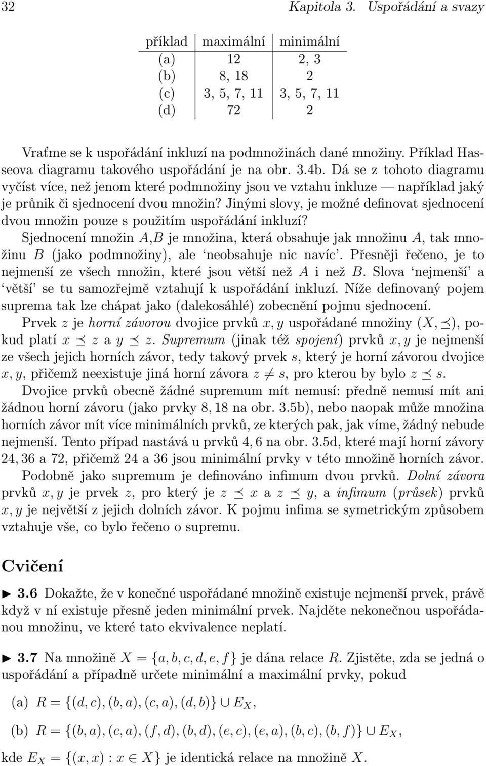 Jinými slovy, je možné definovat sjednocení dvou množin pouze s použitím uspořádání inkluzí?