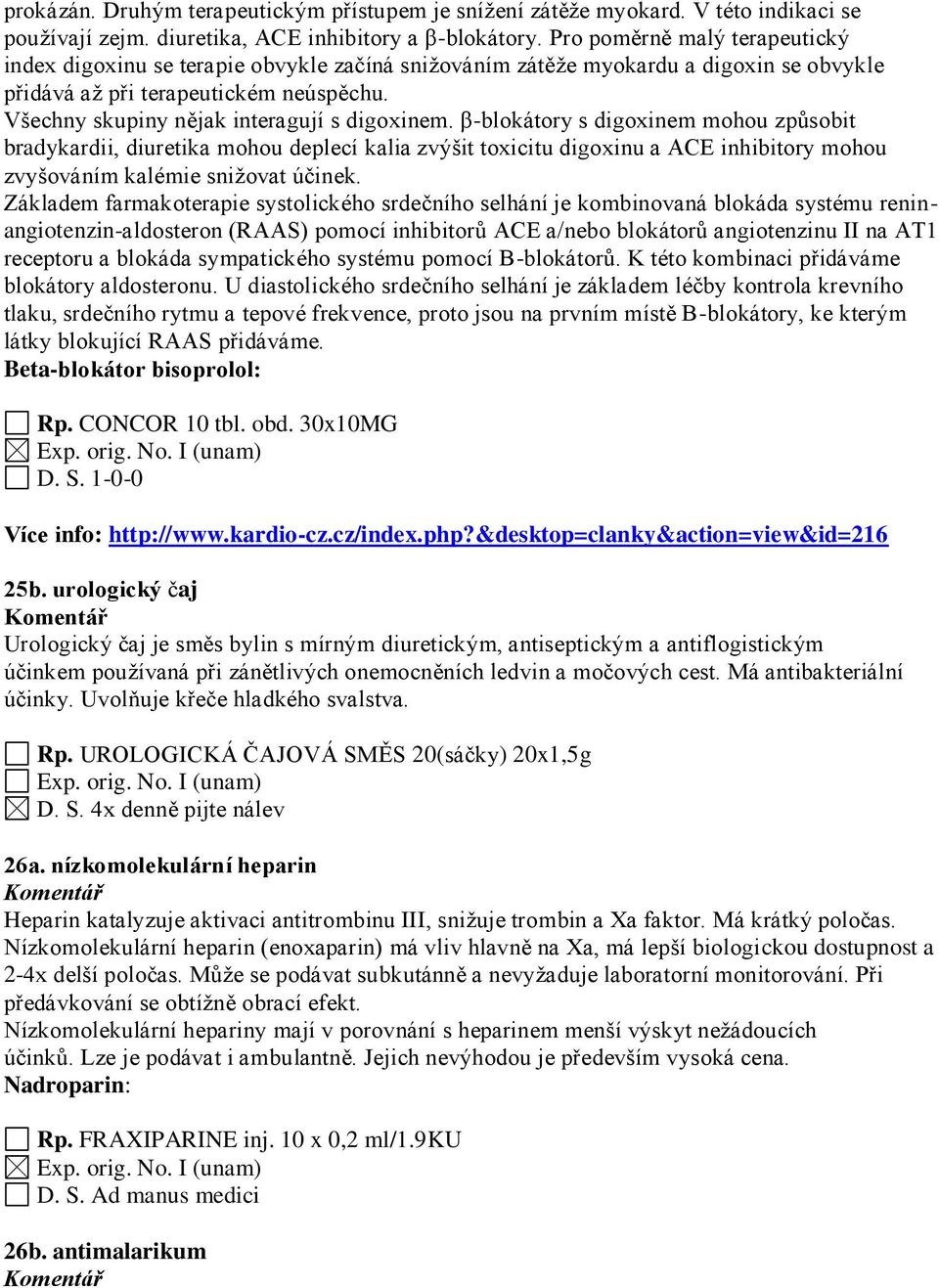Všechny skupiny nějak interagují s digoxinem.