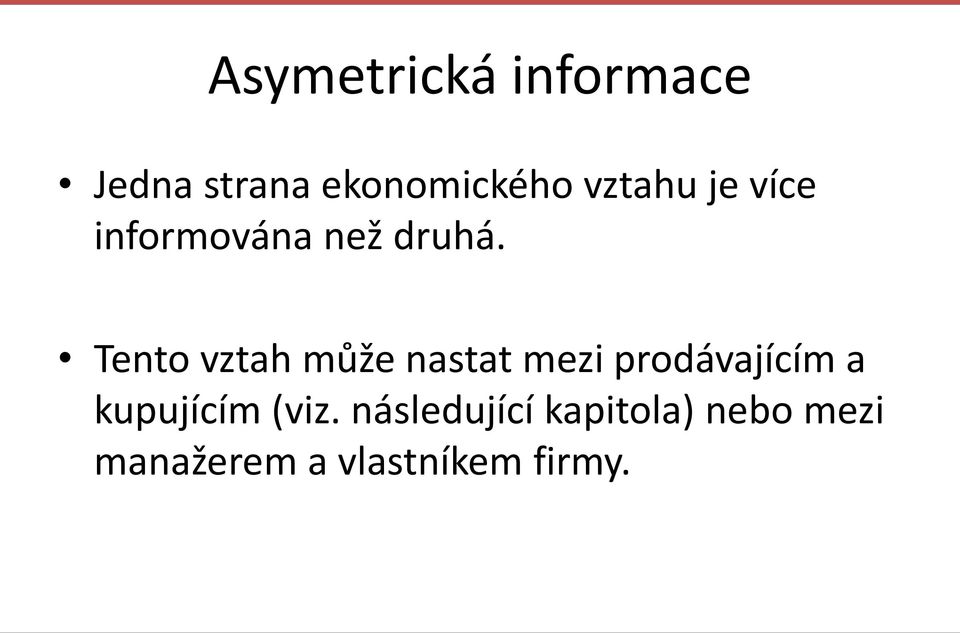 Tento vztah může nastat mezi prodávajícím a