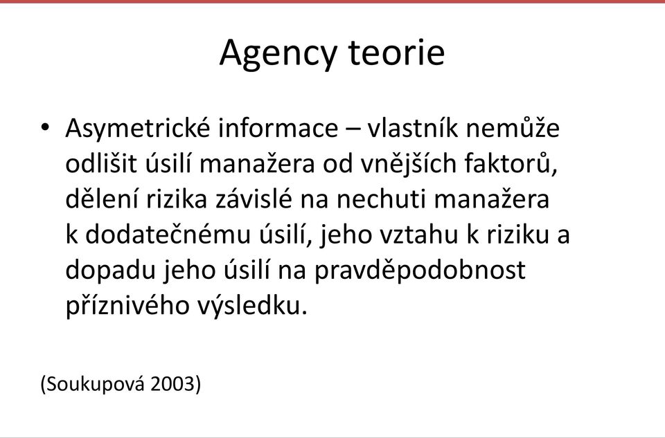 nechuti manažera k dodatečnému úsilí, jeho vztahu k riziku a