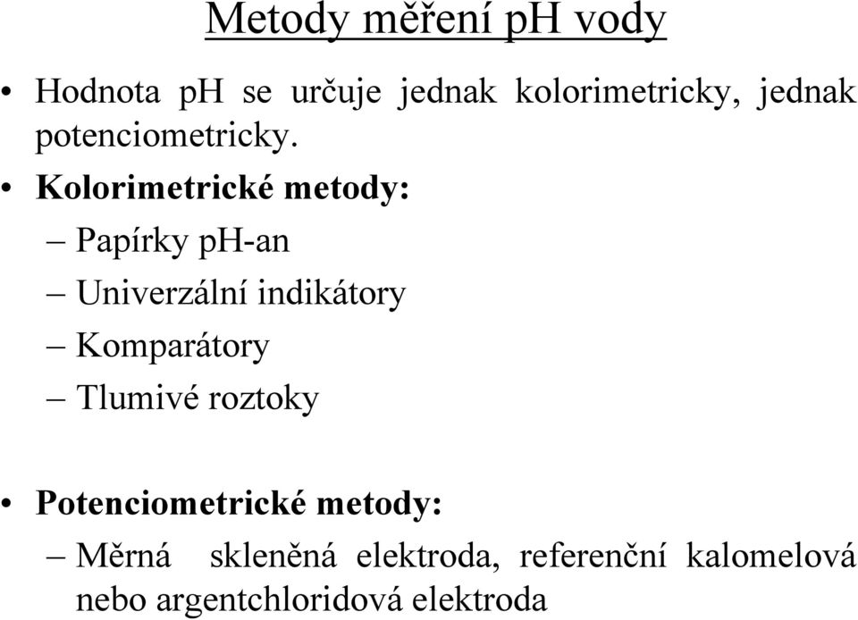 Kolorimetrické metody: Papírky ph-an Univerzální indikátory