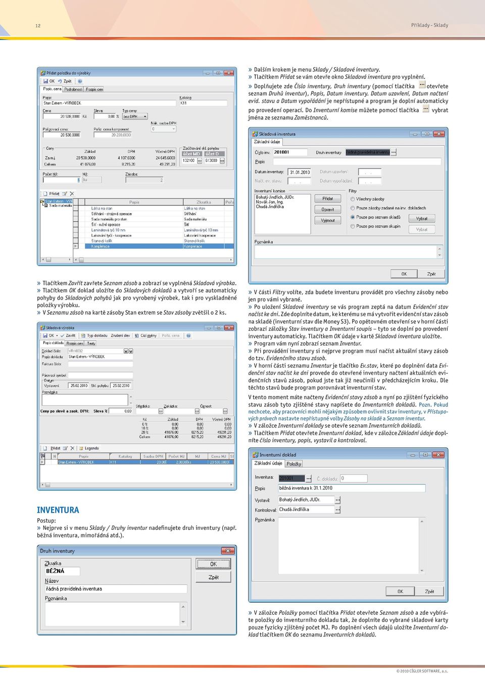 stavu a Datum vypořádání je nepřístupné a program je doplní automaticky po provedení operací. Do Inventurní komise můžete pomocí tlačítka vybrat jména ze seznamu Zaměstnanců.