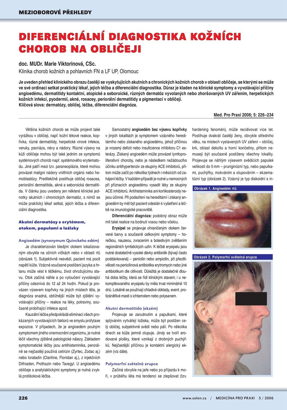 své ordinaci setkat praktický lékař, jejich léčba a diferenciální diagnostika.