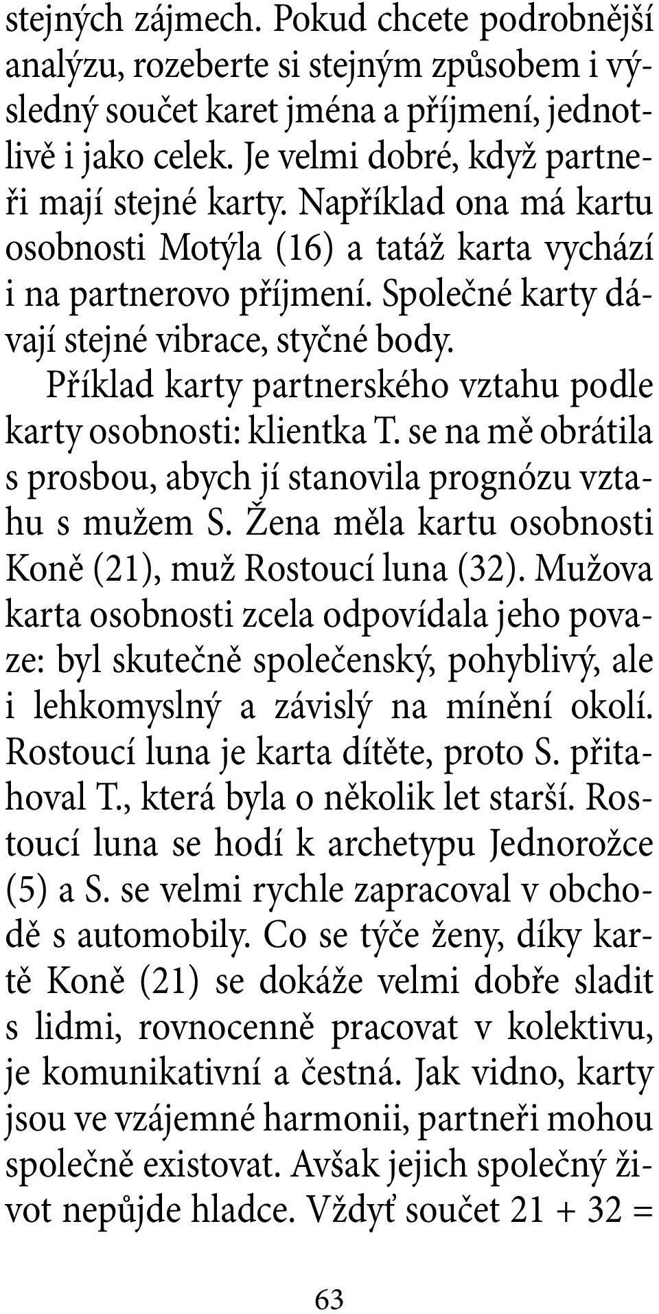 Příklad karty partnerského vztahu podle karty osobnosti: klientka T. se na mě obrátila s prosbou, abych jí stanovila prognózu vztahu s mužem S.