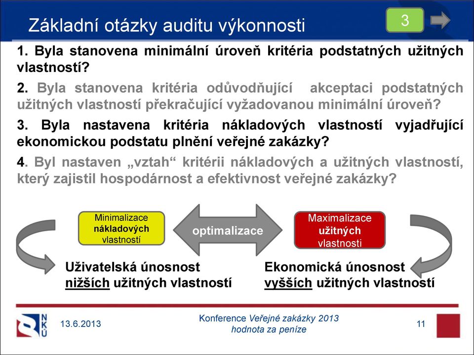 Byla nastavena kritéria nákladových vlastností vyjadřující ekonomickou podstatu plnění veřejné zakázky? 4.