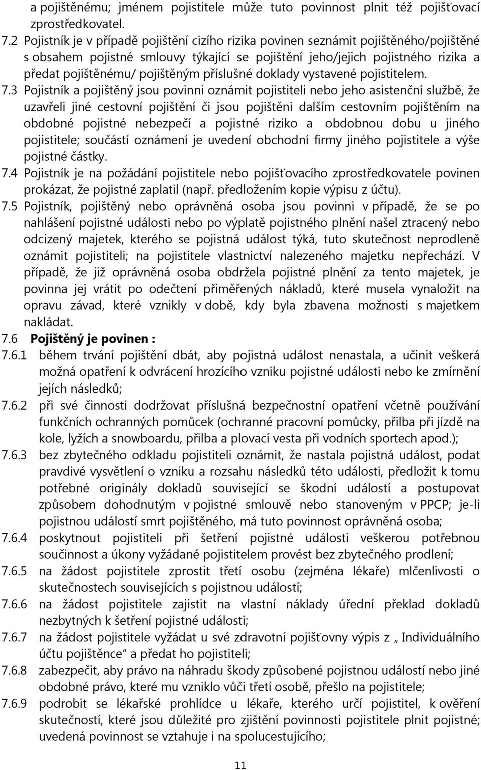 příslušné doklady vystavené pojistitelem. 7.