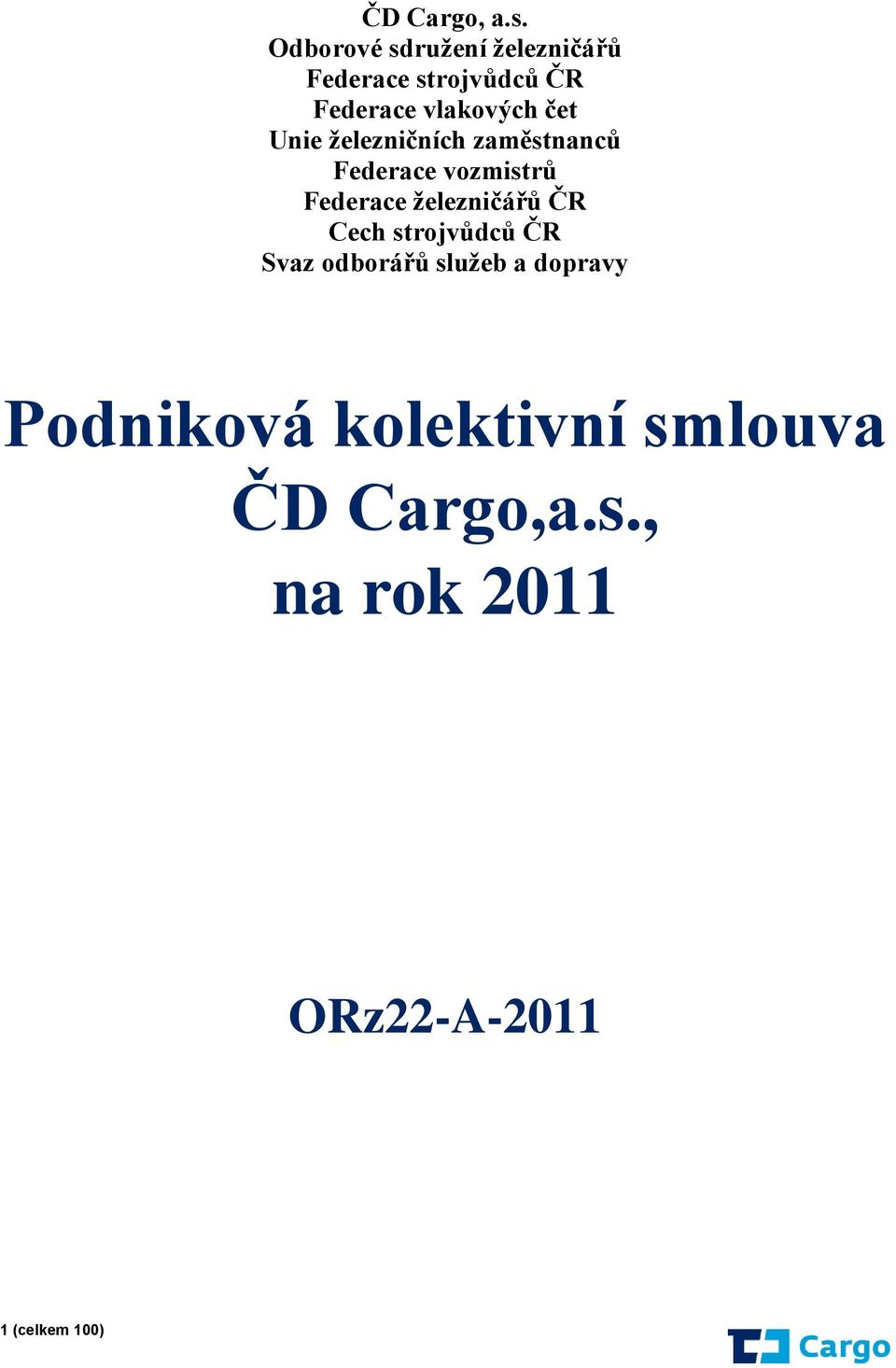 čet Unie ţelezničních zaměstnanců Federace vozmistrů Federace ţelezničářů