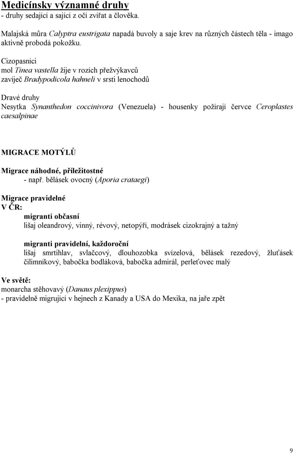 caesalpinae MIGRACE MOTÝLŮ Migrace náhodné, příležitostné - např.