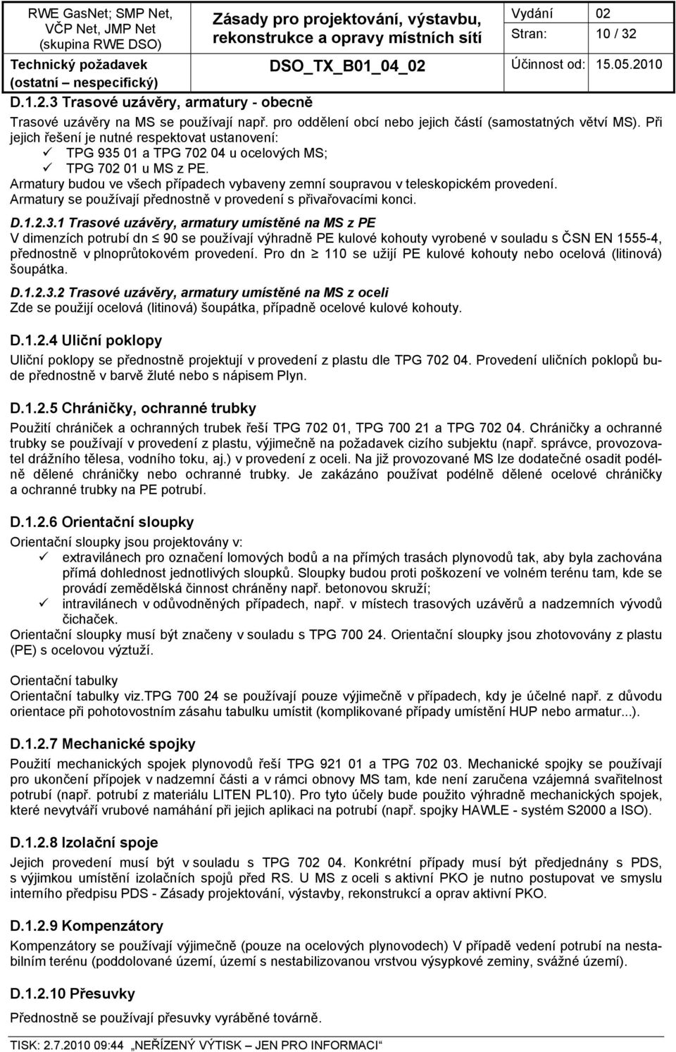 Armatury se používají přednostně v provedení s přivařovacími konci. D.1.2.3.