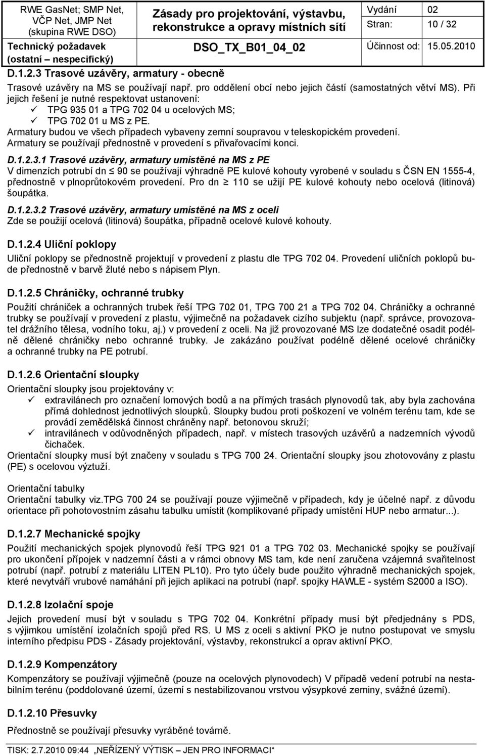 Armatury se používají přednostně v provedení s přivařovacími konci. D.1.2.3.