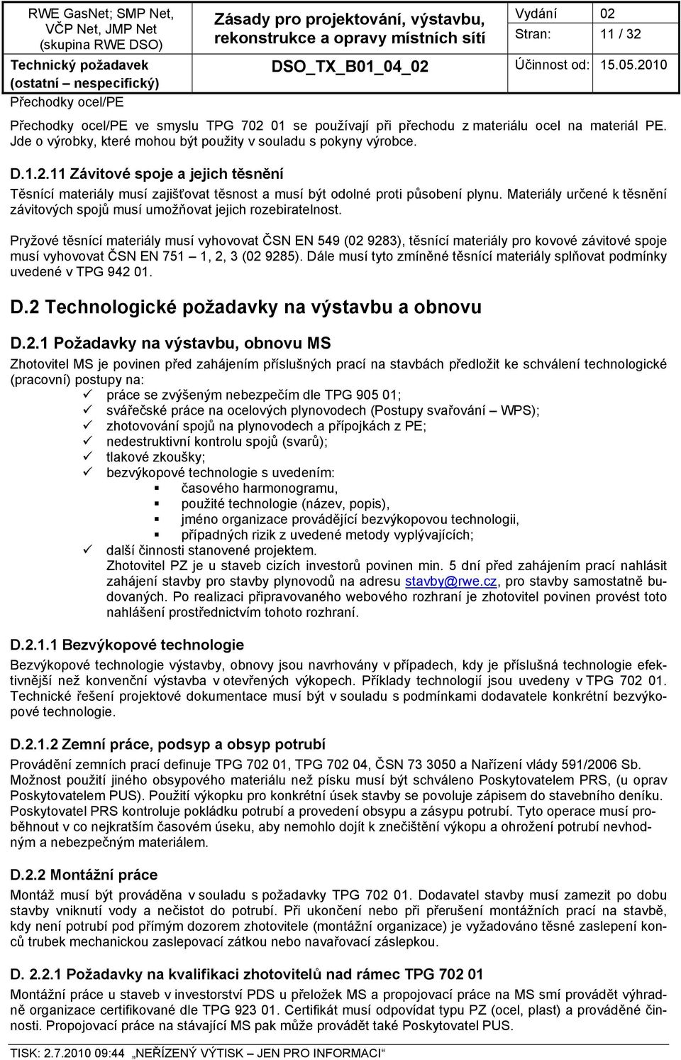 Materiály určené k těsnění závitových spojů musí umožňovat jejich rozebiratelnost.