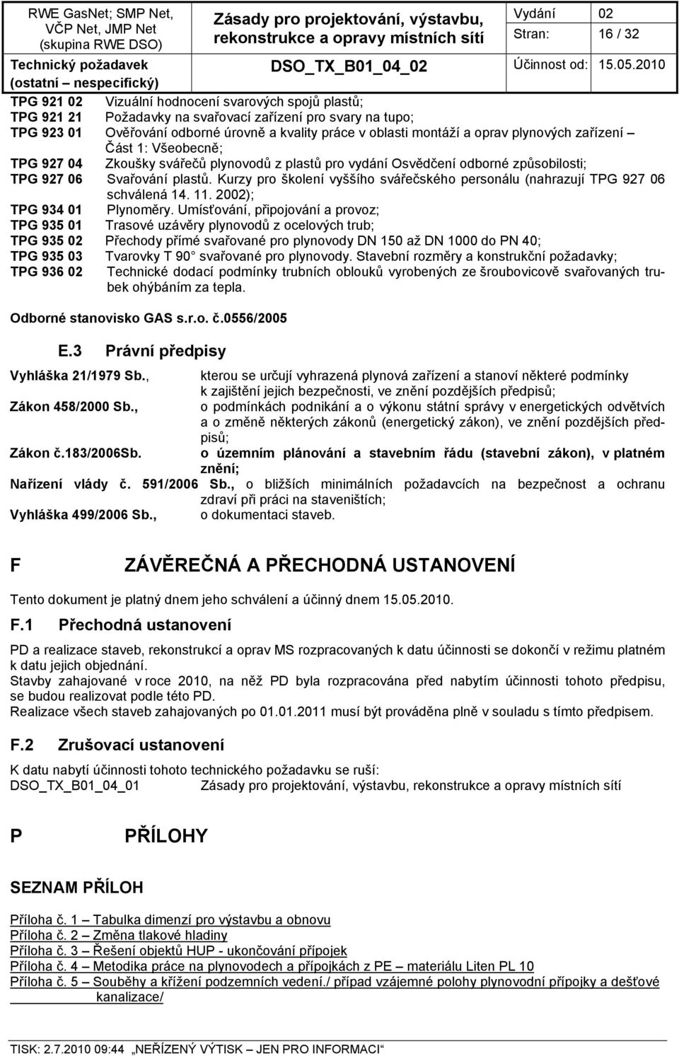 Kurzy pro školení vyššího svářečského personálu (nahrazují TPG 927 06 schválená 14. 11. 2002); TPG 934 01 Plynoměry.