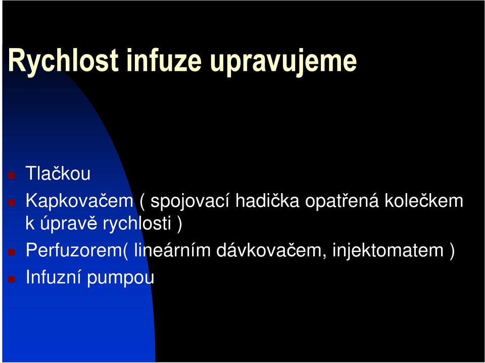 kolečkem k úpravě rychlosti ) Perfuzorem(