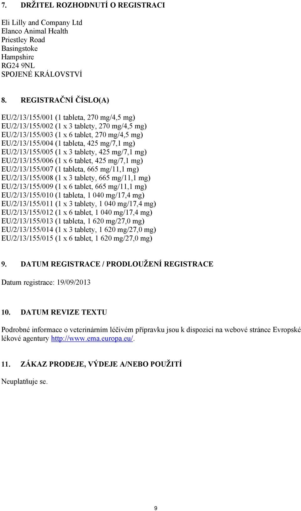 EU/2/13/155/005 (1 x 3 tablety, 425 mg/7,1 mg) EU/2/13/155/006 (1 x 6 tablet, 425 mg/7,1 mg) EU/2/13/155/007 (1 tableta, 665 mg/11,1 mg) EU/2/13/155/008 (1 x 3 tablety, 665 mg/11,1 mg)