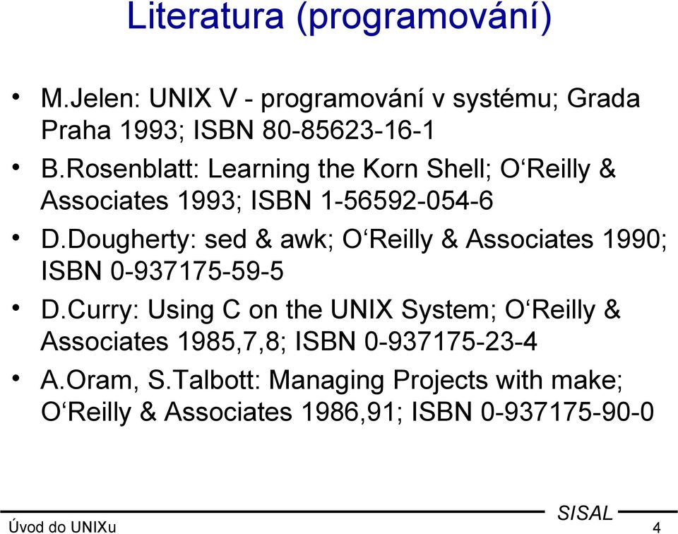 Dougherty: sed & awk; O Reilly & Associates 1990; ISBN 0-937175-59-5 D.