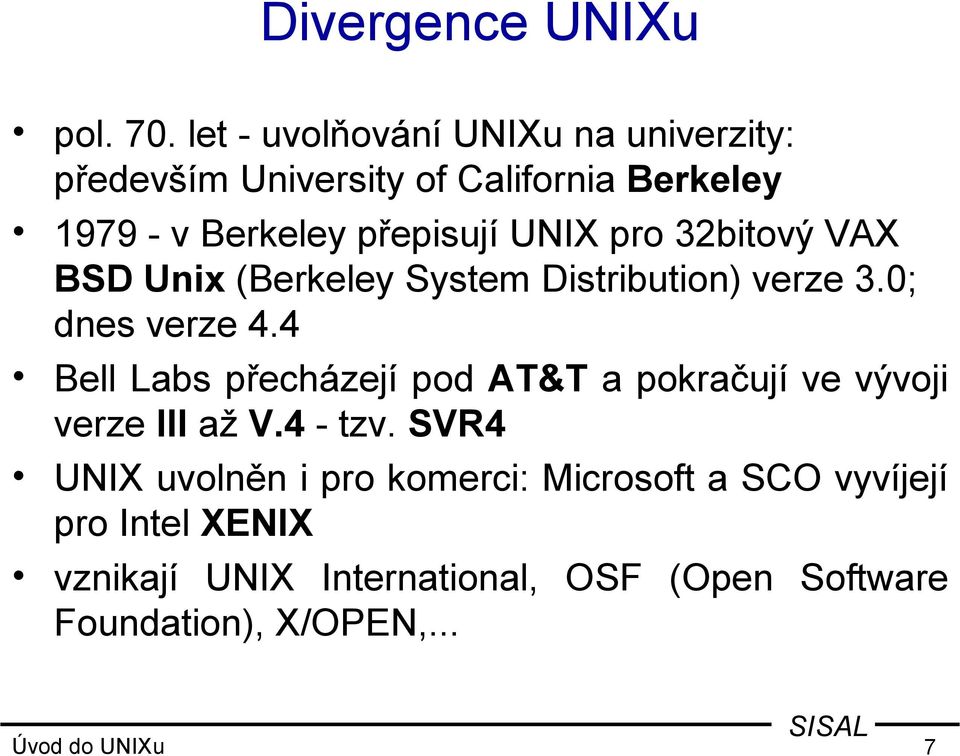 pro 32bitový VAX BSD Unix (Berkeley System Distribution) verze 3.0; dnes verze 4.