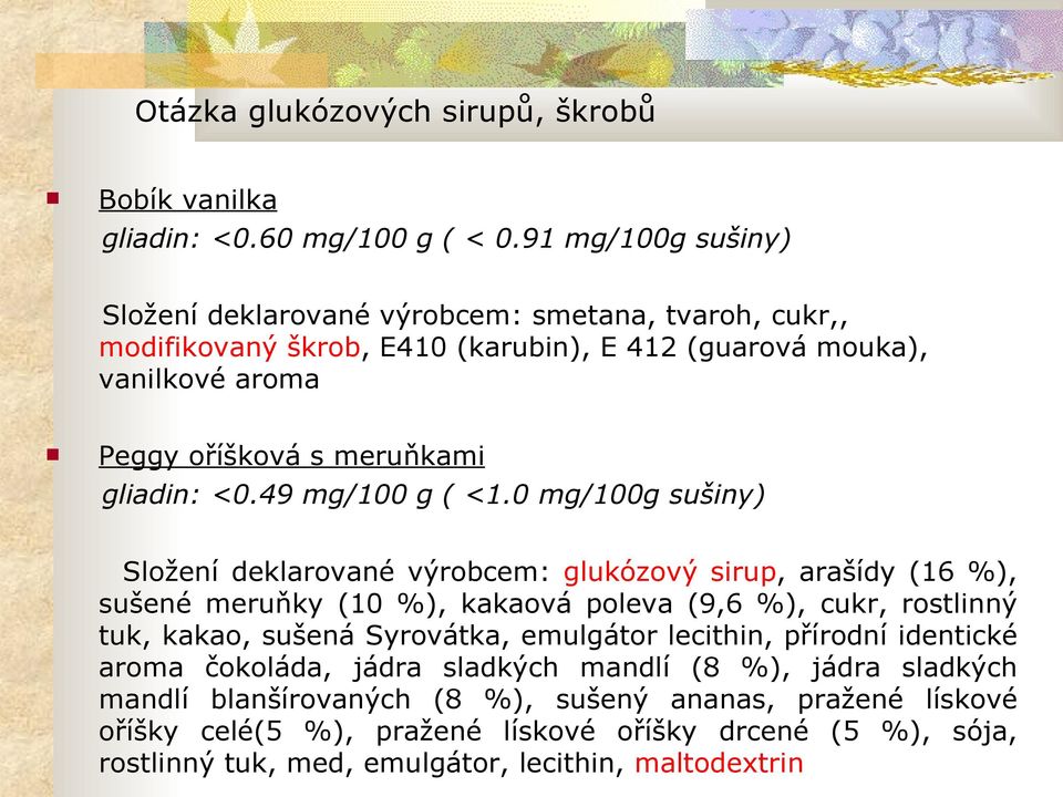 gliadin: <0.49 mg/100 g ( <1.