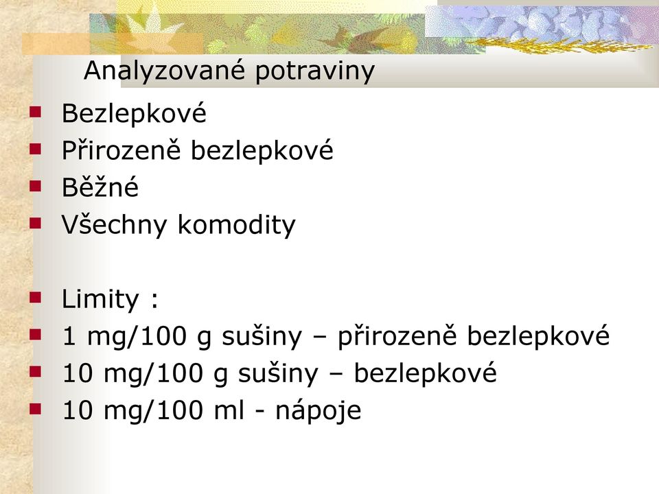 1 mg/100 g sušiny přirozeně bezlepkové 10