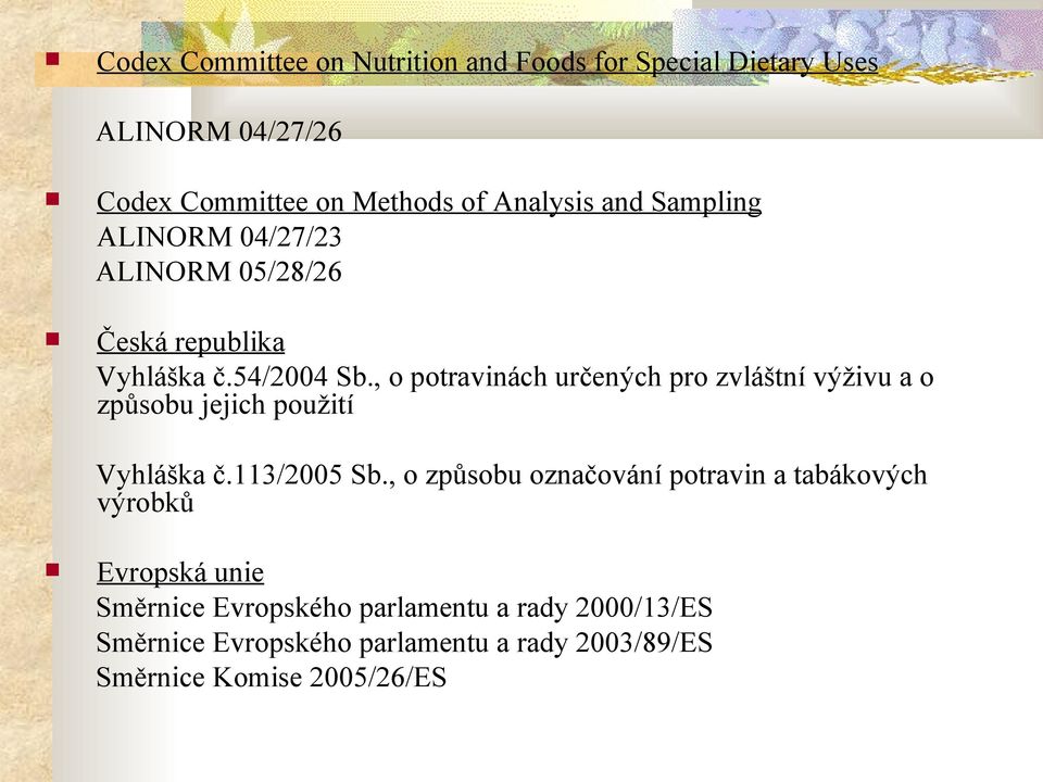 , o potravinách určených pro zvláštní výživu a o způsobu jejich použití Vyhláška č.113/2005 Sb.