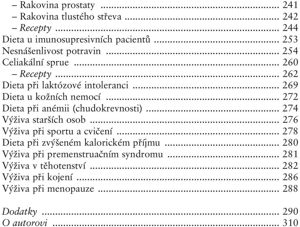 .. 272 Dieta při anémii (chudokrevnosti)... 274 Výživa starších osob... 276 Výživa při sportu a cvičení.