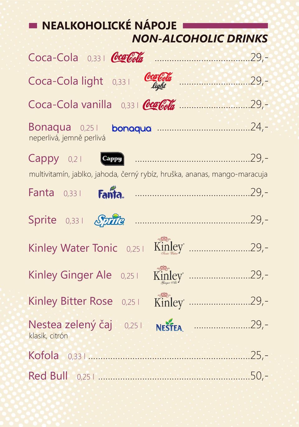 .. 29,- multivitamín, jablko, jahoda, černý rybíz, hruška, ananas, mango-maracuja Fanta 0,33 l...29,- Sprite 0,33 l.