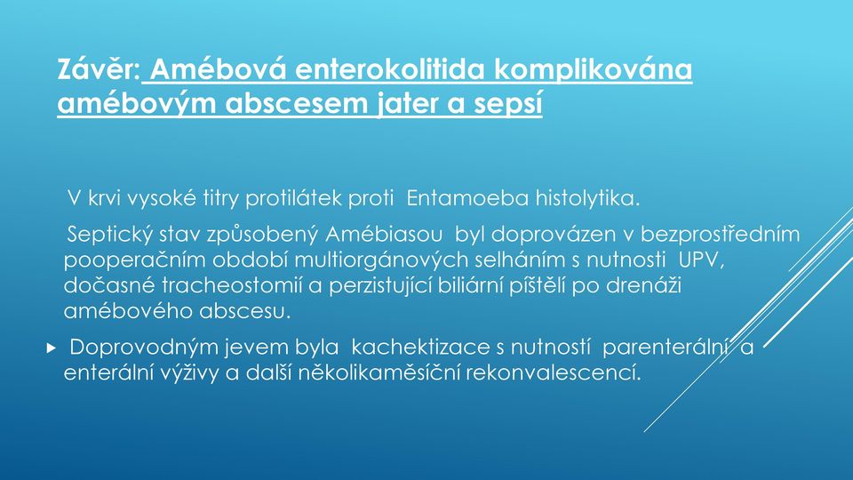 Septický stav způsobený Amébiasou byl doprovázen v bezprostředním pooperačním období multiorgánových selháním s