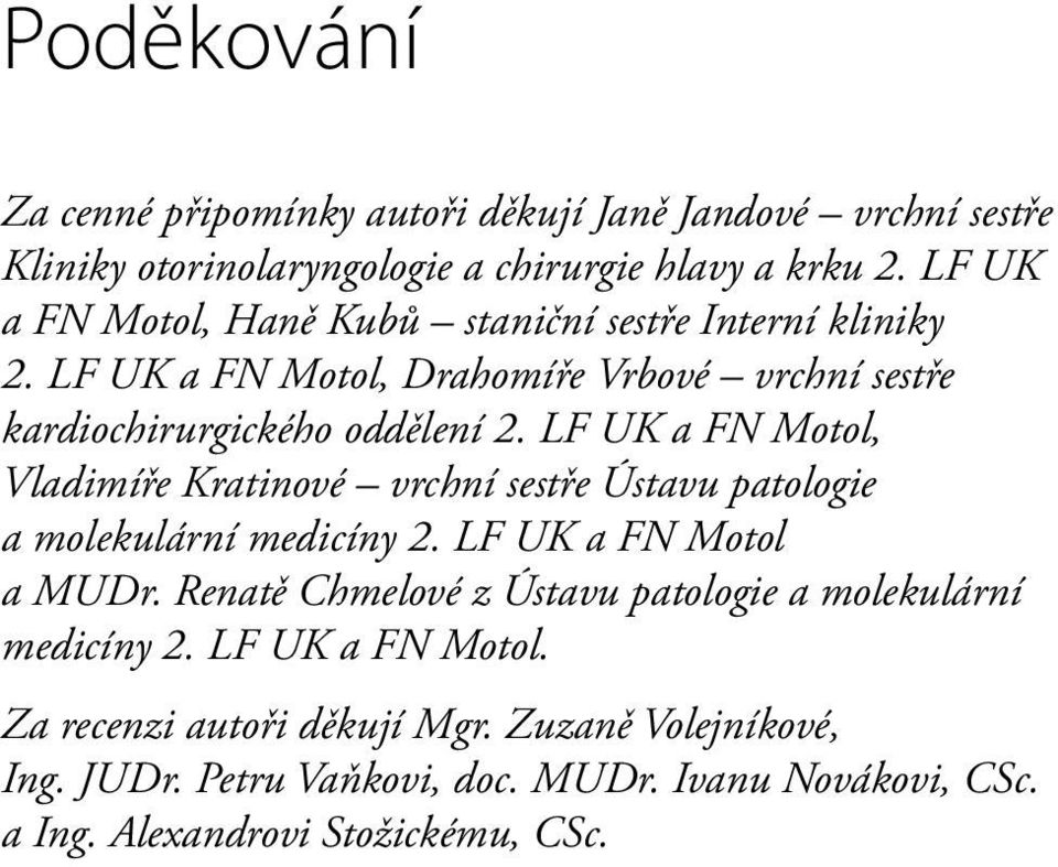 LF UK a FN Motol, Vladimíře Kratinové vrchní sestře Ústavu patologie a molekulární medicíny 2. LF UK a FN Motol a MUDr.