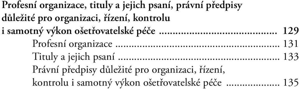 .. 129 Profesní organizace... 131 Tituly a jejich psaní.