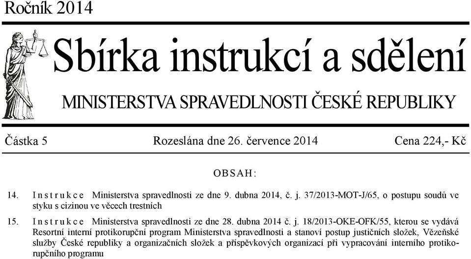 37/2013-MOT-J/65, o postupu soudů ve styku s cizinou ve věcech trestních I n s t r u k c e Ministerstva spravedlnosti ze dne 28. dubna 2014 č. j.