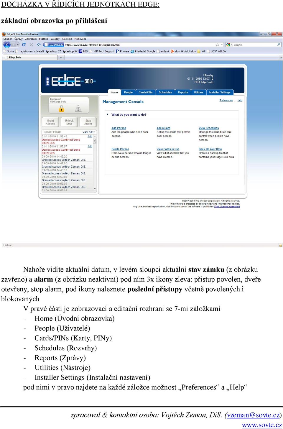 editační rozhraní se 7-mi záložkami - Home (Úvodní obrazovka) - People (Uživatelé) - Cards/PINs (Karty, PINy) - Schedules (Rozvrhy) - Reports (Zprávy) - Utilities (Nástroje) -