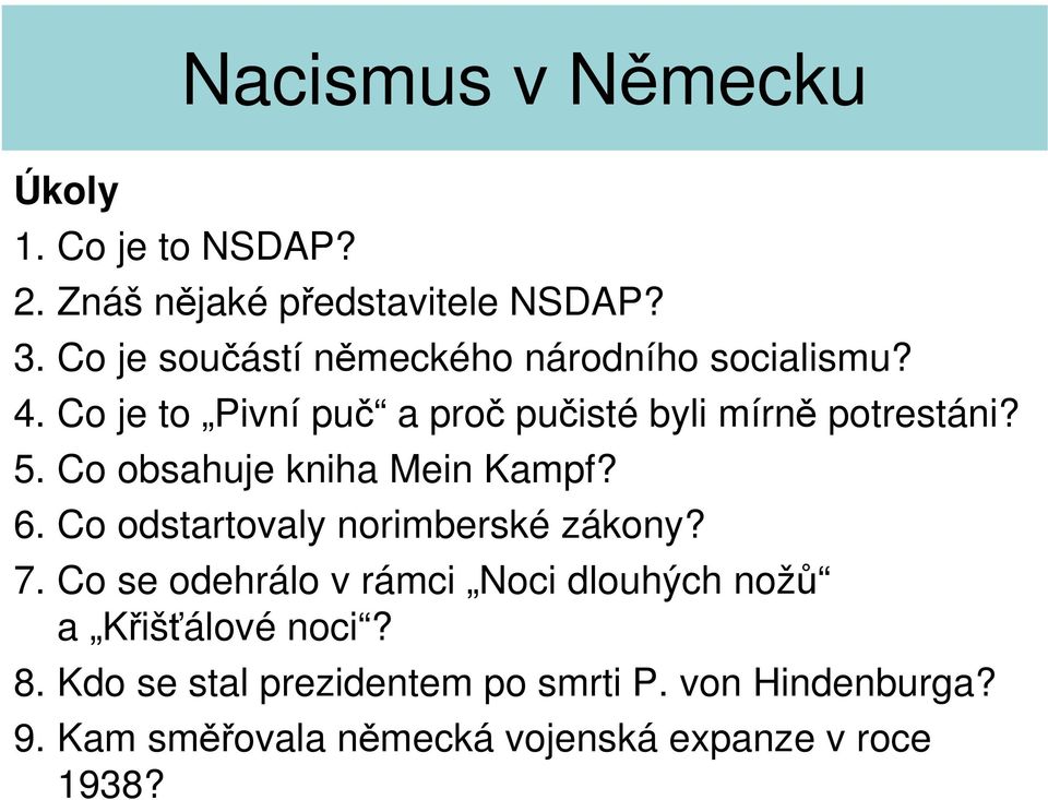 5. C bsahuje kniha Mein Kampf? 6. C dstartvaly nrimberské zákny? 7.