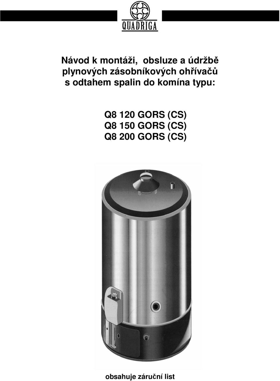 Návod k montáži, obsluze a údržbě plynových zásobníkových ohřívačů s  odtahem spalin do komína typu: Q8 120 GORS (CS) Q8 150 GORS (CS) Q8 200  GORS (CS) - PDF Free Download