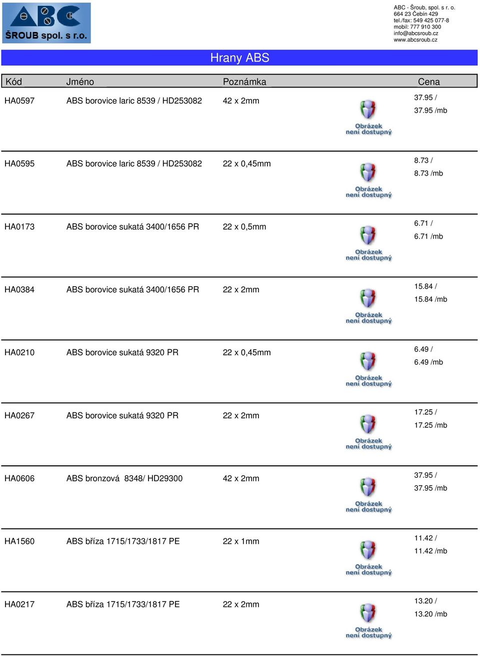 84 / 15.84 /mb HA0210 ABS borovice sukatá 9320 PR 6.49 / 6.