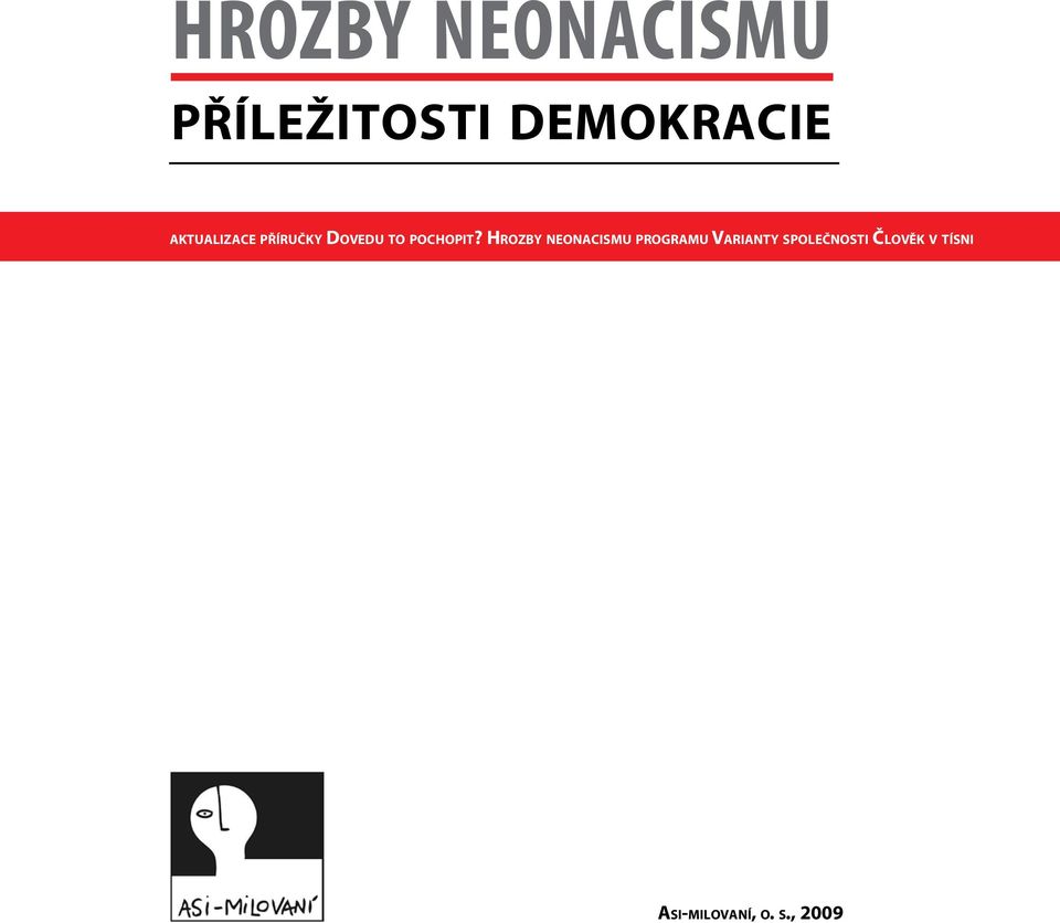 Hrozby neonacismu programu Varianty