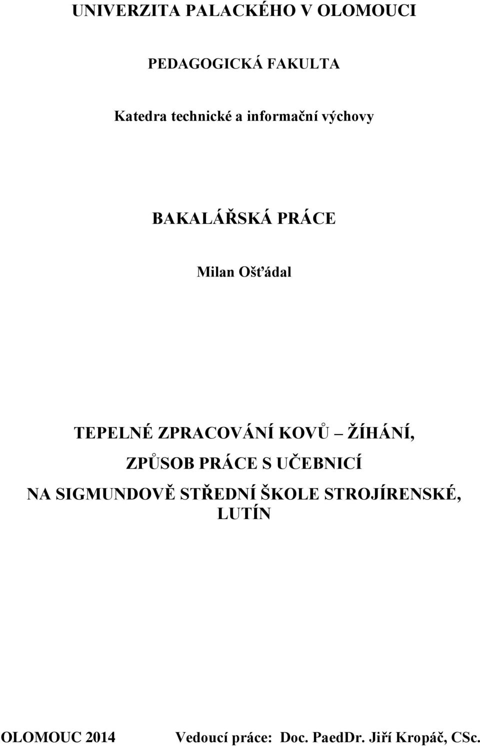 KOVŮ ŽÍHÁNÍ, ZPŮSOB PRÁCE S UČEBNICÍ NA SIGMUNDOVĚ STŘEDNÍ ŠKOLE