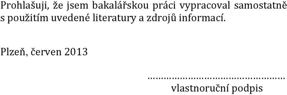 použitím uvedené literatury a zdrojů