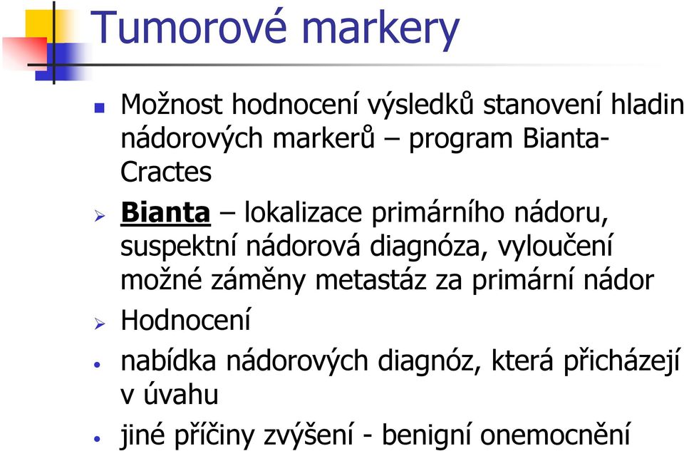 diagnóza, vyloučení možné záměny metastáz za primární nádor Hodnocení nabídka
