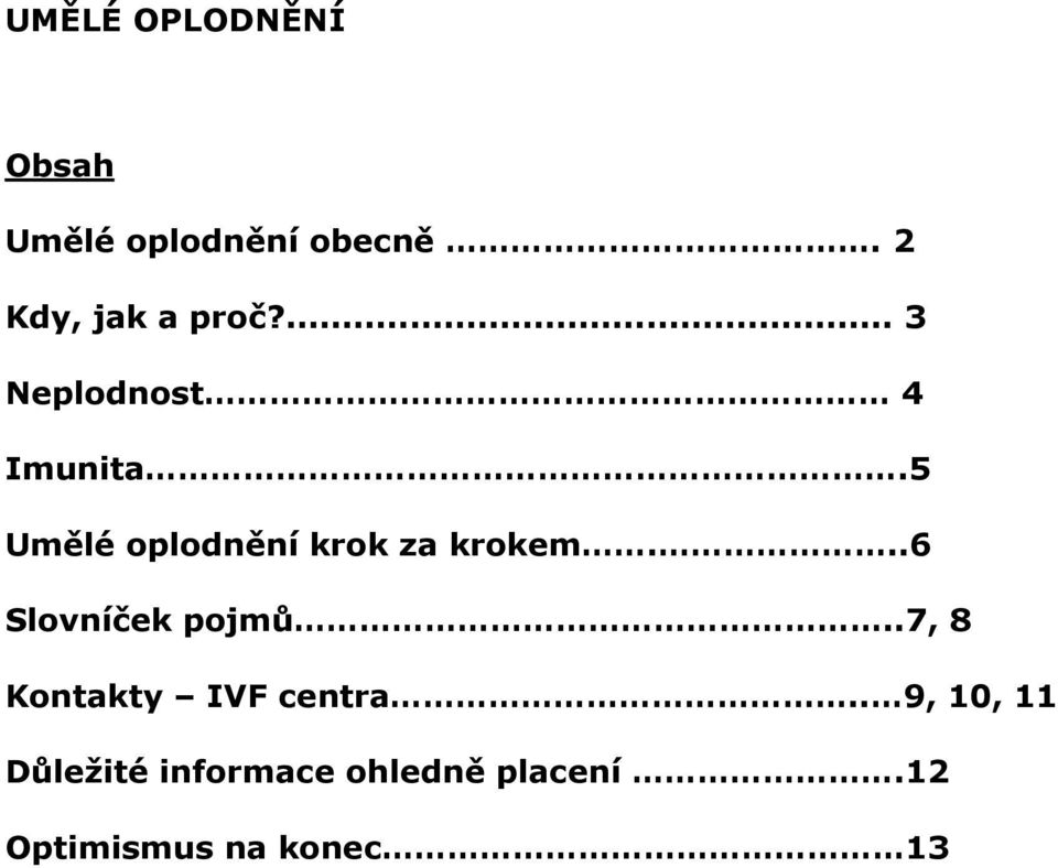 5 Umělé oplodnění krok za krokem...6 Slovníček pojmů.