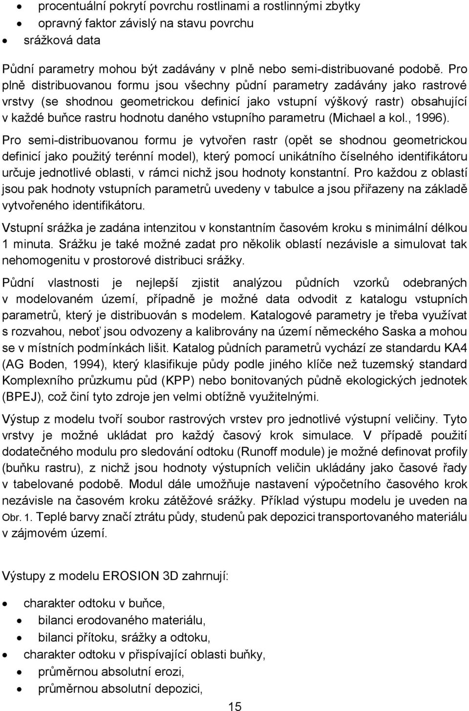 vstupního parametru (Michael a kol., 1996).