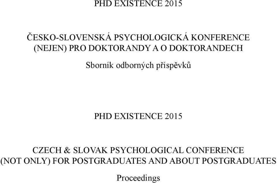 příspěvků PHD EXISTENCE 2015 CZECH & SLOVAK PSYCHOLOGICAL