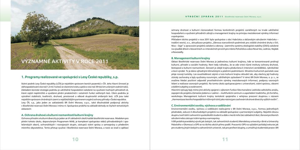 olupráce. Příkladem těchto projektů v roce 2011 byla sp