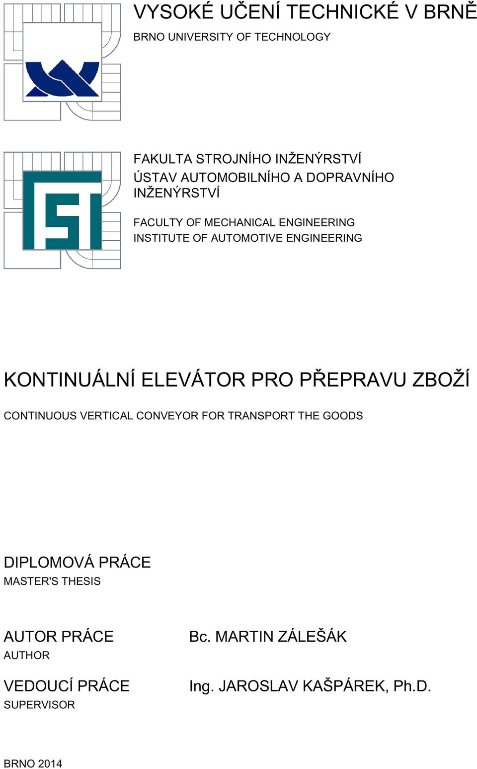 ENGINEERING KONTINUÁLNÍ ELEVÁTOR PRO PŘEPRAVU ZBOŽÍ CONTINUOUS VERTICAL CONVEYOR FOR TRANSPORT THE GOODS