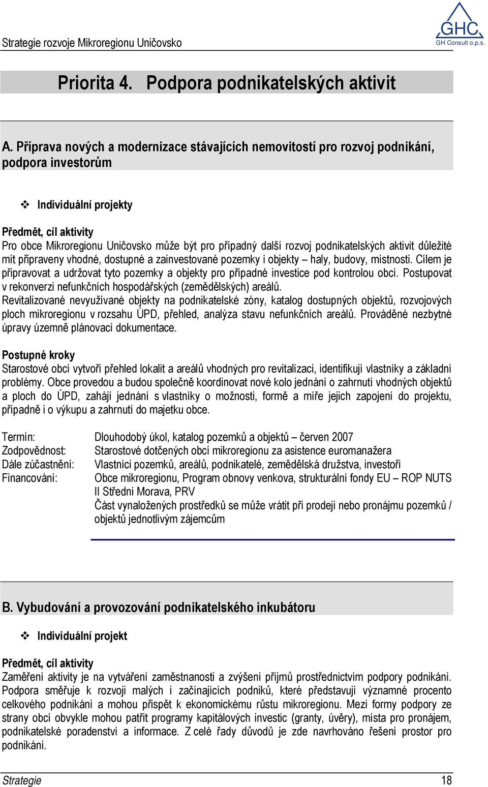 aktivit důležité mít připraveny vhodné, dostupné a zainvestované pozemky i objekty haly, budovy, místnosti.