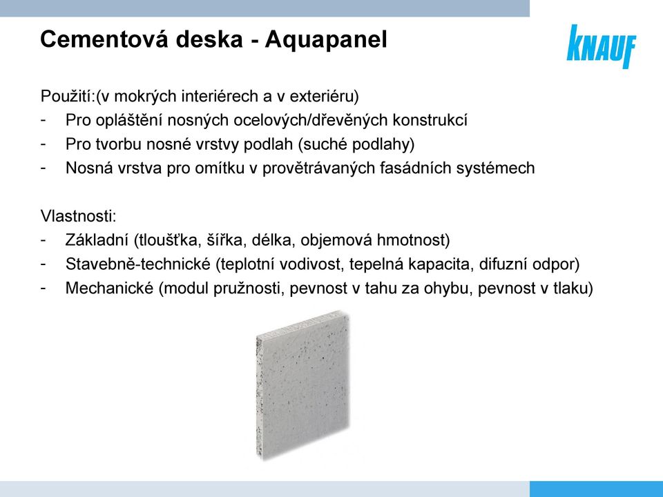 provětrávaných fasádních systémech Vlastnosti: - Základní (tloušťka, šířka, délka, objemová hmotnost) -