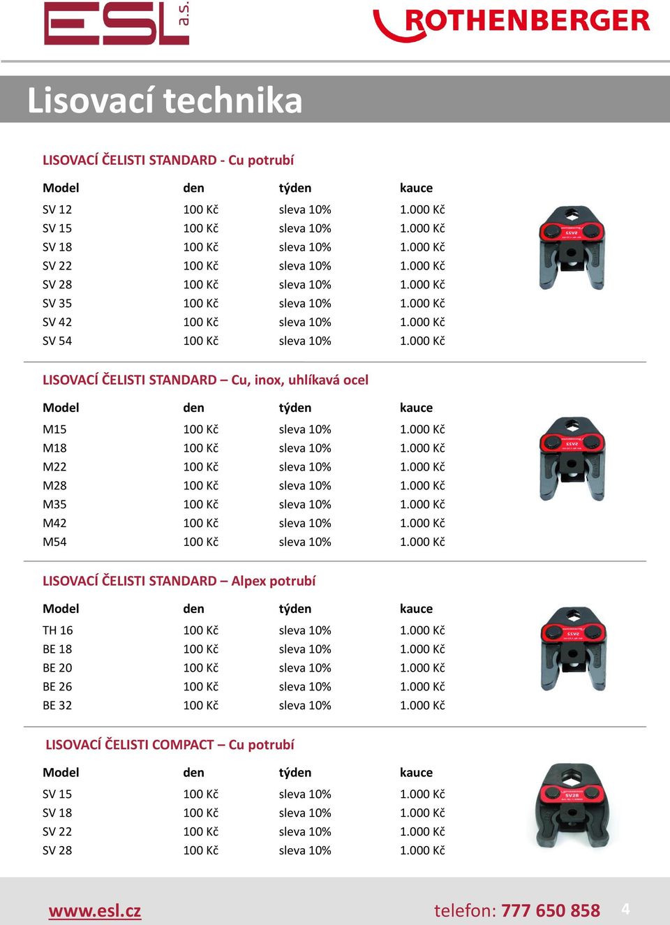 000 Kč LISOVACÍ ČELISTI STANDARD Cu, inox, uhlíkavá ocel M15 100 Kč sleva 10% 1.000 Kč M18 100 Kč sleva 10% 1.000 Kč M22 100 Kč sleva 10% 1.000 Kč M28 100 Kč sleva 10% 1.000 Kč M35 100 Kč sleva 10% 1.