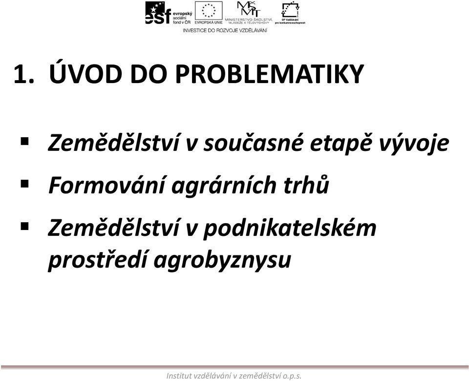 vývoje Formování agrárních trhů