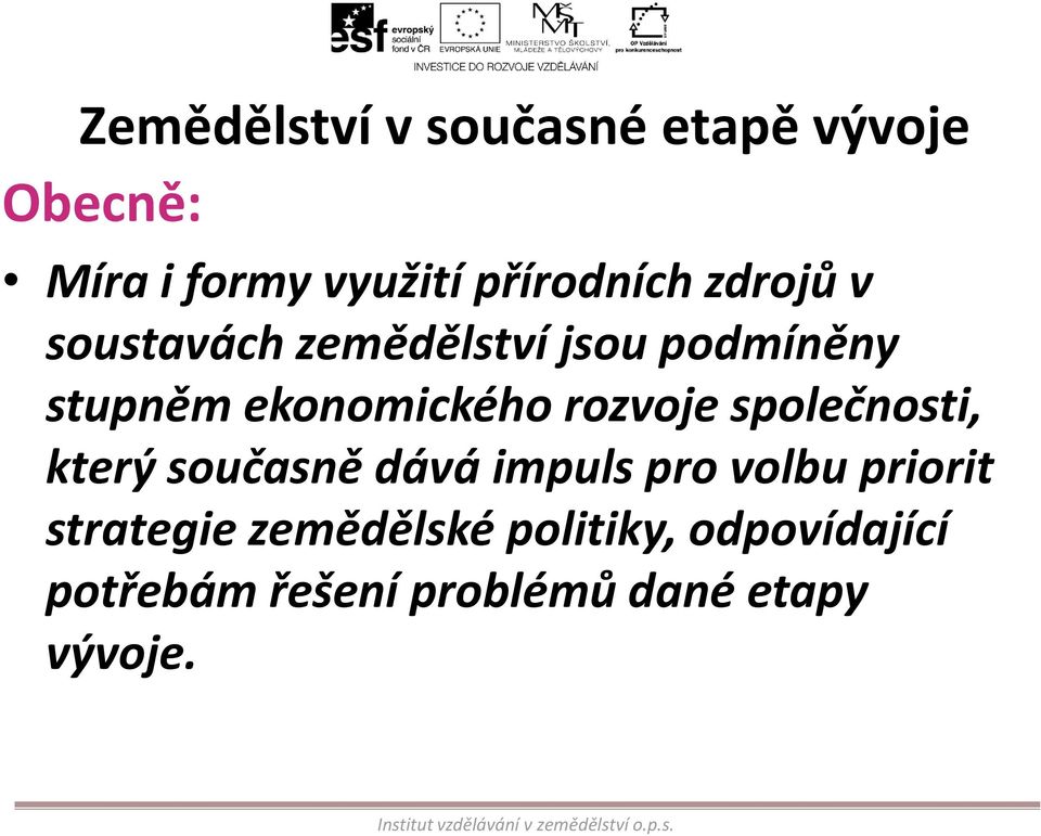 ekonomického rozvoje společnosti, který současně dává impuls pro volbu